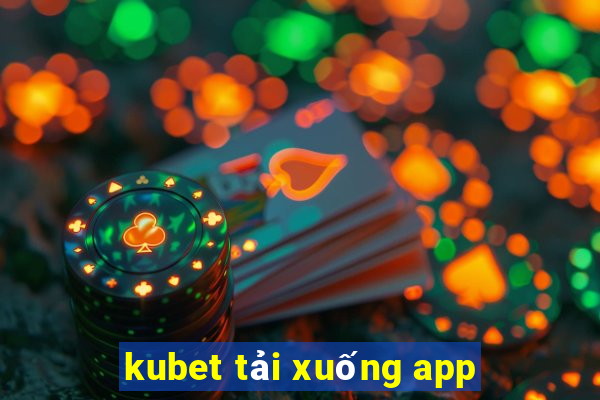 kubet tải xuống app