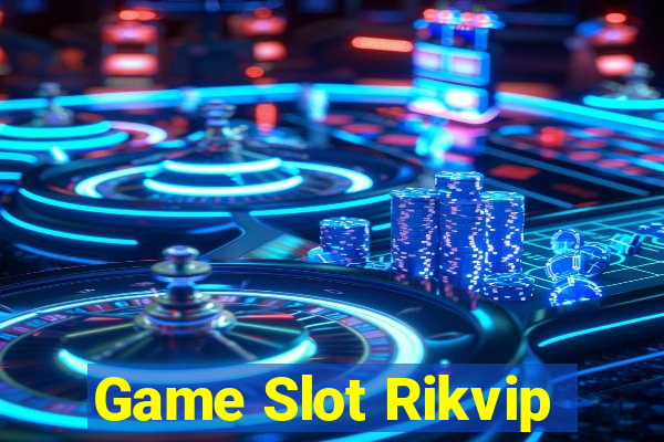 Game Slot Rikvip