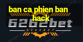 ban ca phien ban hack