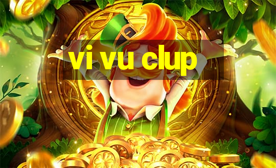 vi vu clup