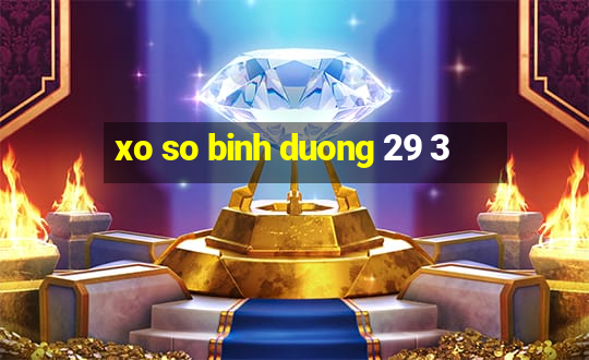 xo so binh duong 29 3