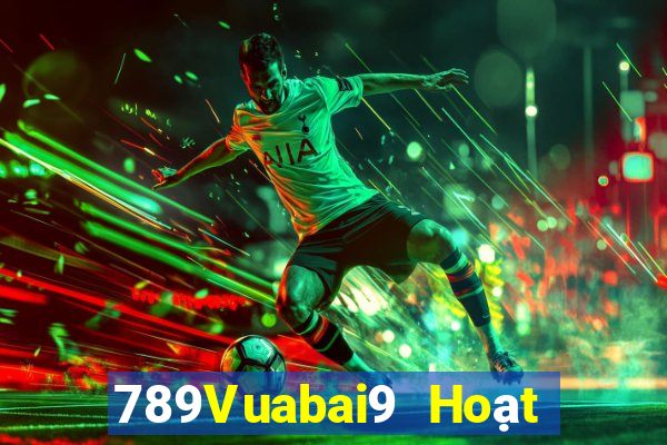 789Vuabai9 Hoạt động của