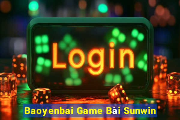 Baoyenbai Game Bài Sunwin