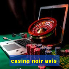 casino noir avis