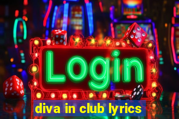 diva in club lyrics