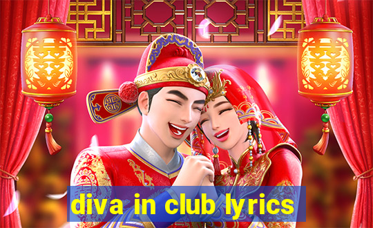 diva in club lyrics