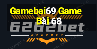 Gamebai69 Game Bài 68