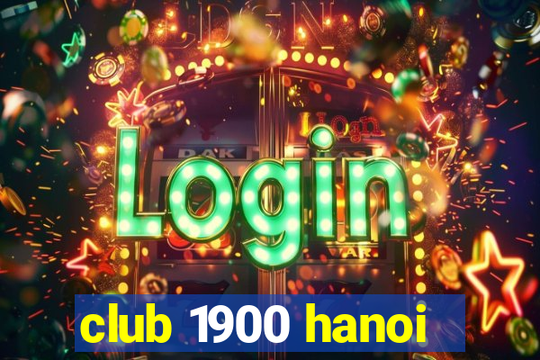 club 1900 hanoi