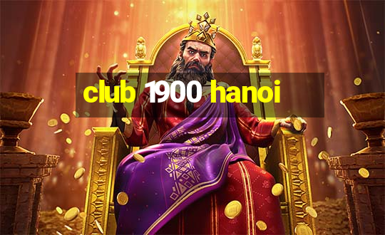 club 1900 hanoi