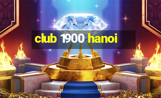 club 1900 hanoi