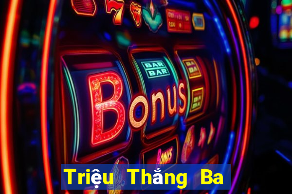 Triệu Thắng Ba 2,60 Bảng