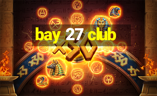 bay 27 club