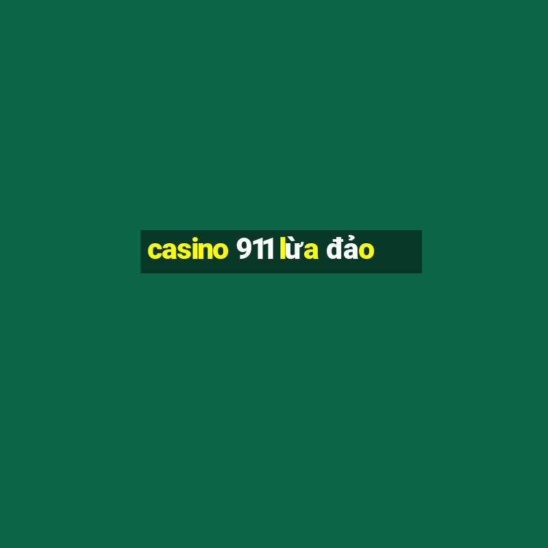 casino 911 lừa đảo