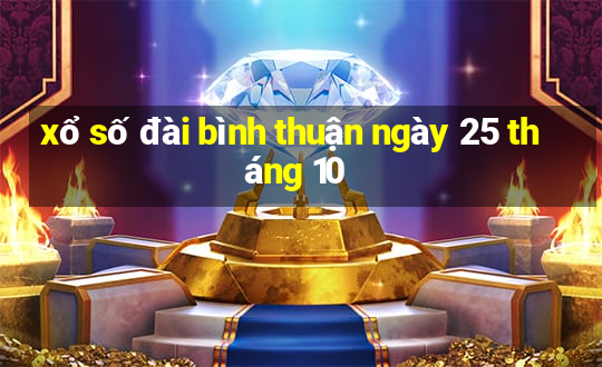 xổ số đài bình thuận ngày 25 tháng 10