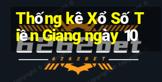 Thống kê Xổ Số Tiền Giang ngày 10