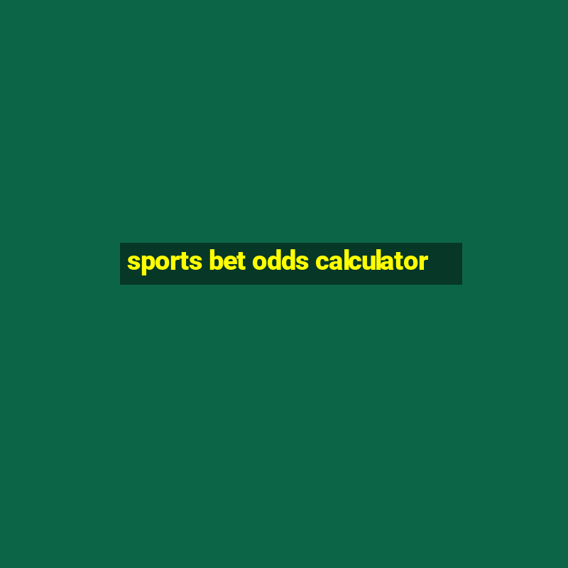 sports bet odds calculator