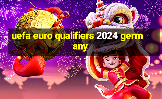 uefa euro qualifiers 2024 germany