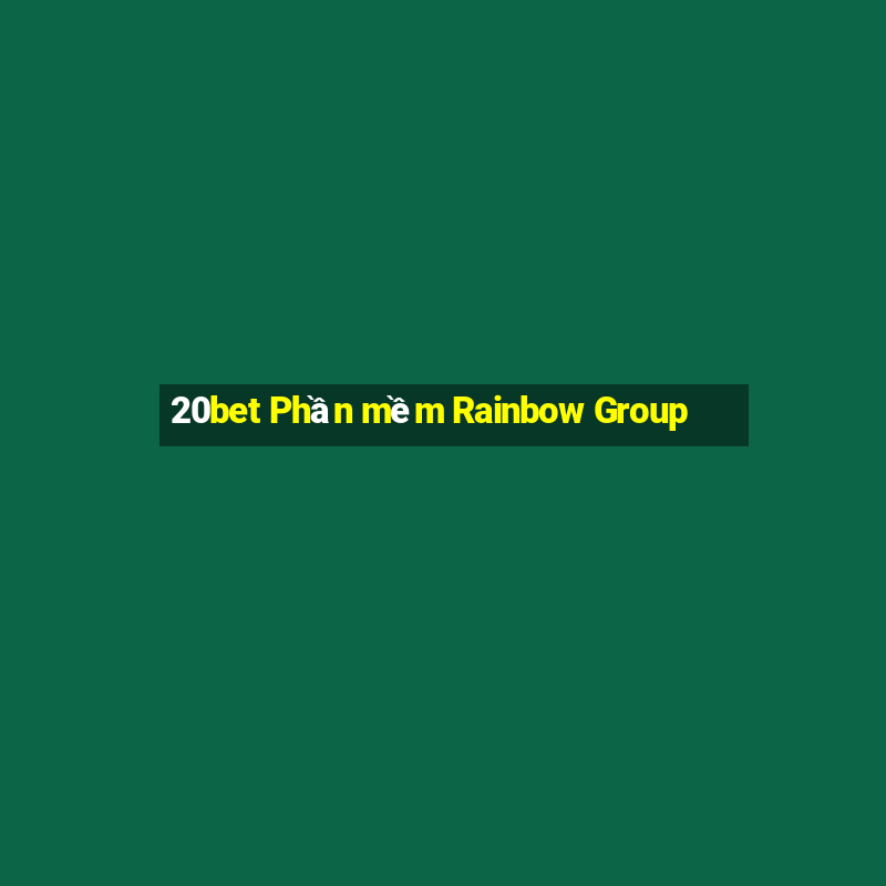 20bet Phần mềm Rainbow Group