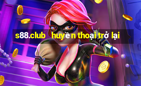 s88.club   huyền thoại trở lại