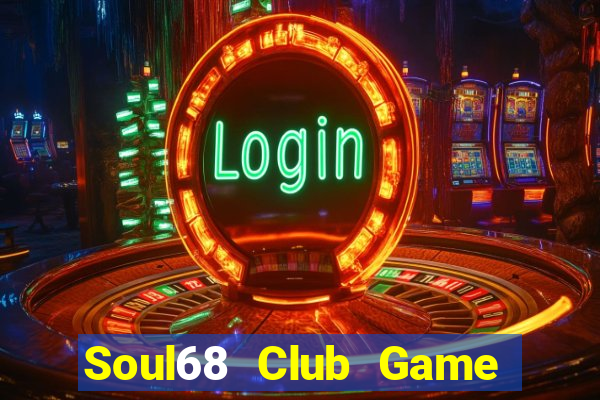 Soul68 Club Game Bài 3D