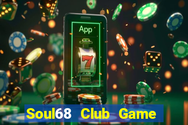 Soul68 Club Game Bài 3D