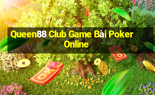 Queen88 Club Game Bài Poker Online