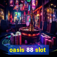 oasis 88 slot