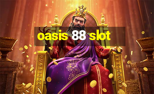 oasis 88 slot