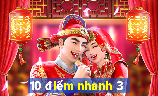 10 điểm nhanh 3