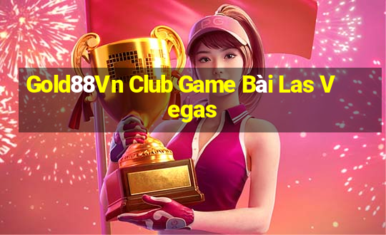 Gold88Vn Club Game Bài Las Vegas