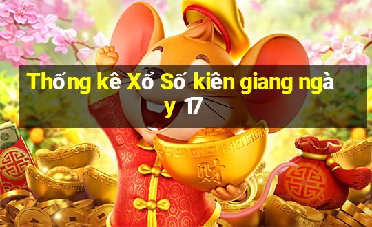 Thống kê Xổ Số kiên giang ngày 17