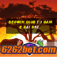 Dzowin Club Tại Game Bài B52