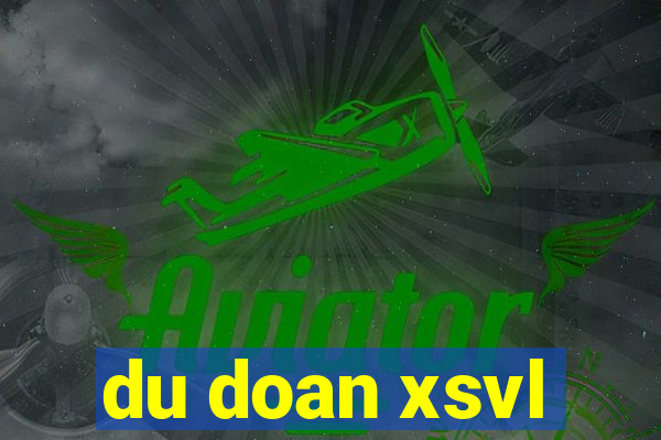 du doan xsvl