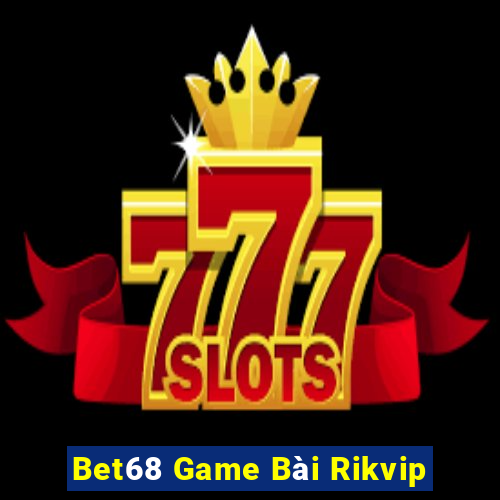 Bet68 Game Bài Rikvip