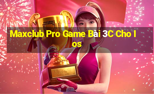 Maxclub Pro Game Bài 3C Cho Ios