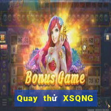 Quay thử XSQNG ngày 30