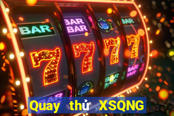 Quay thử XSQNG ngày 30