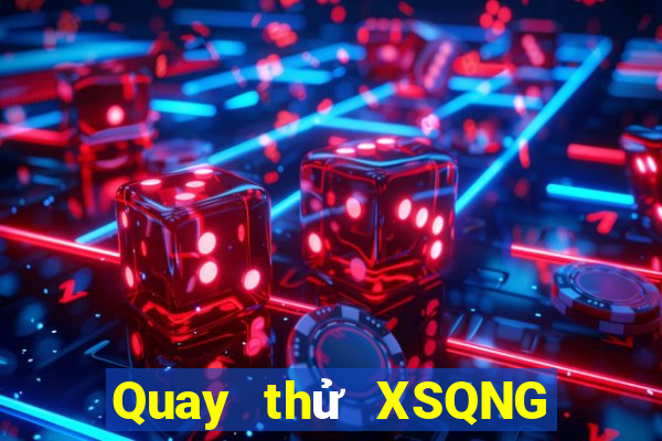 Quay thử XSQNG ngày 30