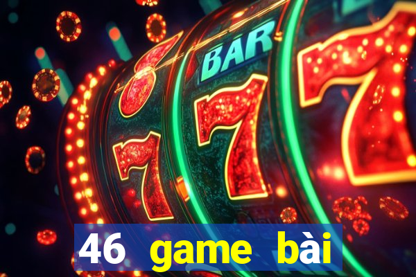 46 game bài phiên bản Android