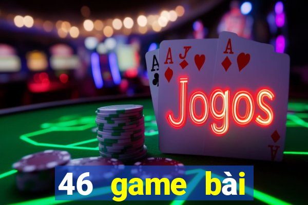 46 game bài phiên bản Android