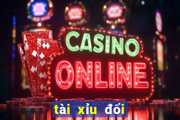 tài xỉu đổi thưởng online