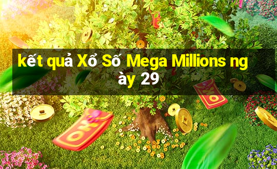 kết quả Xổ Số Mega Millions ngày 29