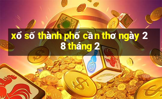 xổ số thành phố cần thơ ngày 28 tháng 2