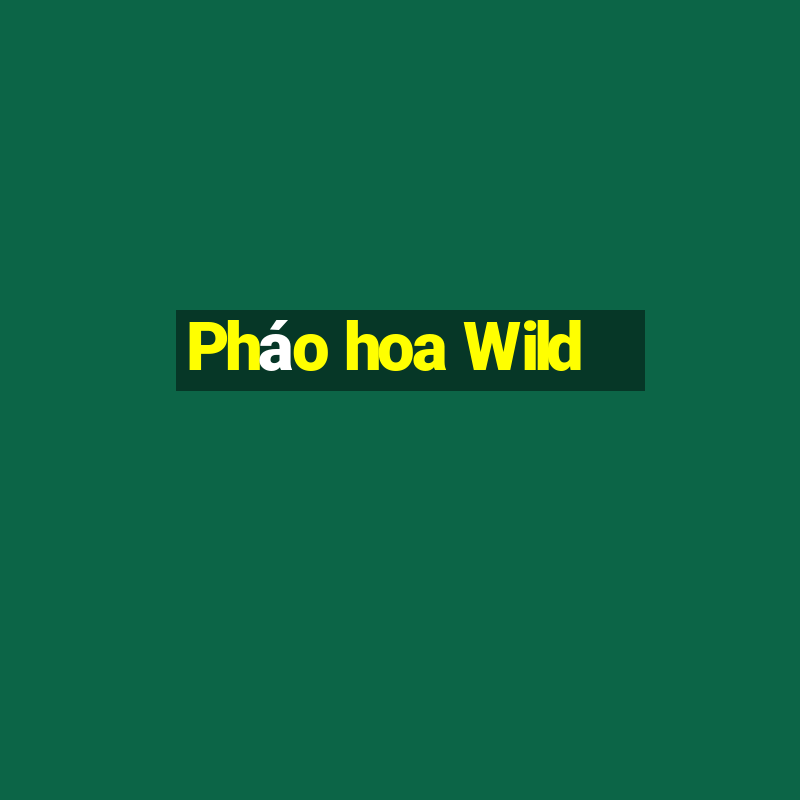 Pháo hoa Wild