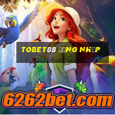 tobet88 đăng nhập