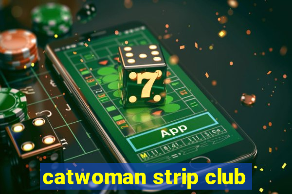 catwoman strip club