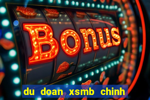 du doan xsmb chinh xac nhat 100