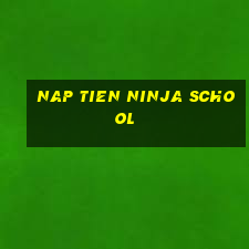 nap tien ninja school