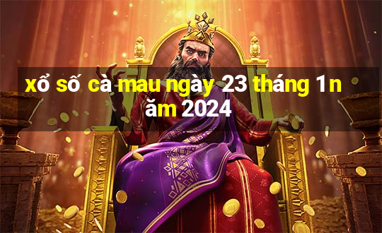 xổ số cà mau ngày 23 tháng 1 năm 2024