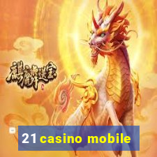 21 casino mobile